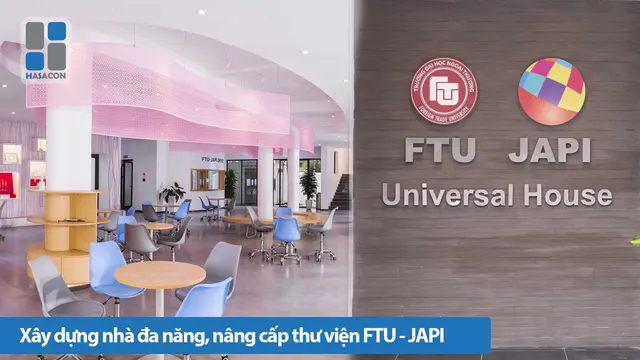 Thi công cải tạo phòng học cũ thành nhà đa năng và thư viện tại FTU-JAPI